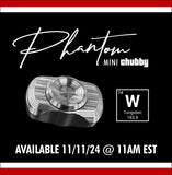 Phantom Mini Chubby Tungsten